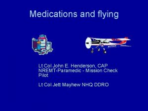 Medications and flying Lt Col John E Henderson