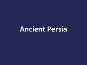 Ancient Persia Where was Ancient Persia The Rise