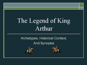 The Legend of King Arthur Archetypes Historical Context