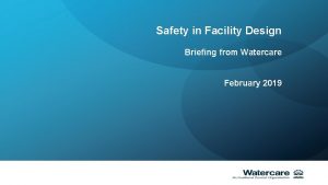 Safety in Facility Design Briefing from Watercare February