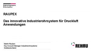 RAUPEX Das innovative Industrierohrsystem fr Druckluft Anwendungen Martin