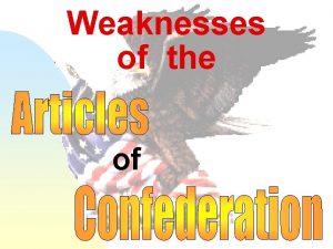 Weaknesses of the of Presented July 12 1776