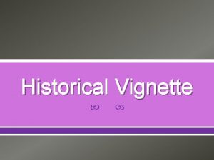 Historical Vignette Definitions Historical Novel A narrative in