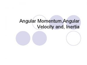 Angular Momentum Angular Velocity and Inertia Angular Momentum