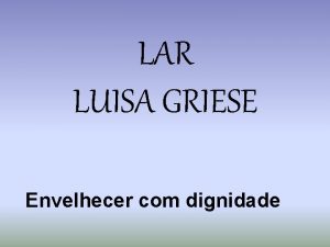 LAR LUISA GRIESE Envelhecer com dignidade ENTRADA PRINCIPAL