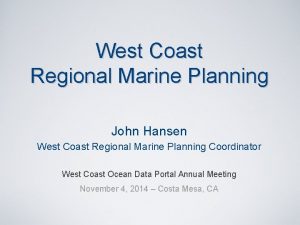 West Coast Regional Marine Planning John Hansen West