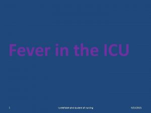 Fever in the ICU 1 l yekefalahphd student