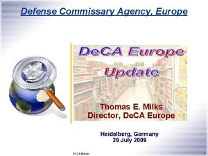 Defense Commissary Agency Europe Thomas E Milks Director