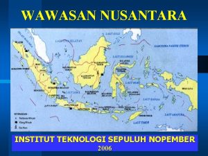 WAWASAN NUSANTARA INSTITUT TEKNOLOGI SEPULUH NOPEMBER 2006 RENCANA