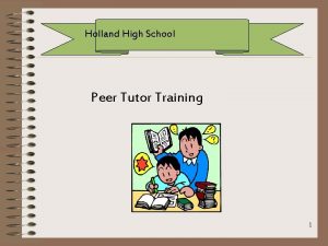 Holland High School Peer Tutor Training 1 Holland