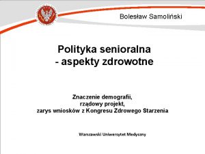 Bolesaw Samoliski Polityka senioralna aspekty zdrowotne Znaczenie demografii