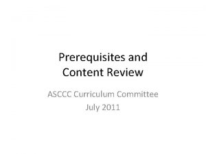 Prerequisites and Content Review ASCCC Curriculum Committee July