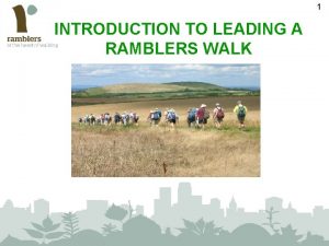 1 INTRODUCTION TO LEADING A RAMBLERS WALK 2