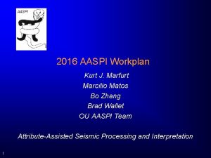 AASPI 2016 AASPI Workplan Kurt J Marfurt Marcilio
