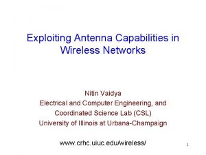 Exploiting Antenna Capabilities in Wireless Networks Nitin Vaidya