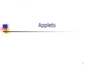 Applets 1 Applets n Design of Applets 2