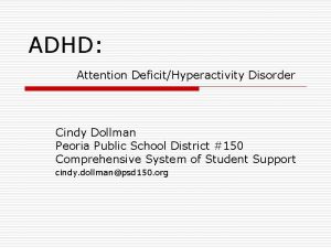 ADHD Attention DeficitHyperactivity Disorder Cindy Dollman Peoria Public
