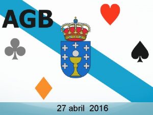 27 abril 2016 Asociacin Gallega de Bridge AGB