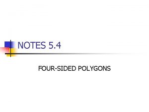 NOTES 5 4 FOURSIDED POLYGONS Polygons n n