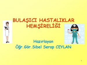 BULAICI HASTALIKLAR HEMREL Hazrlayan r Gr Sibel Serap