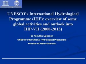 UNESCOs International Hydrological Programme IHP overview of some
