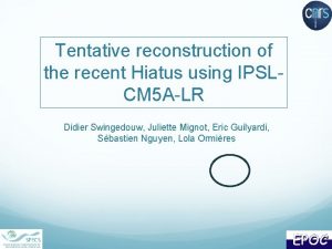 Tentative reconstruction of the recent Hiatus using IPSLCM