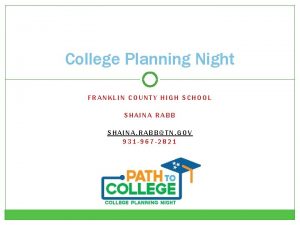 College Planning Night FRANKLIN COUNTY HIGH SCHOOL SHAINA