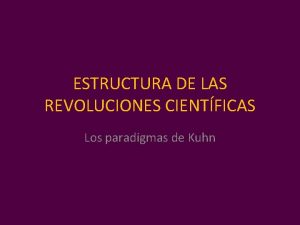 ESTRUCTURA DE LAS REVOLUCIONES CIENTFICAS Los paradigmas de