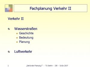 Fachplanung Verkehr II Wasserstraen l l l Geschichte