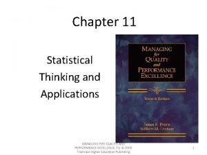 Chapter 11 Statistical Thinking and Applications MANAGING FOR