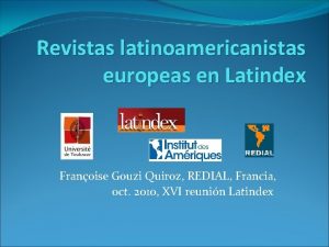 Revistas latinoamericanistas europeas en Latindex Franoise Gouzi Quiroz