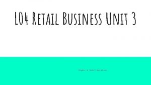 L 04 Retail Business Unit 3 Retail Operations