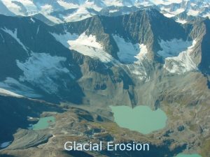 Glacial Erosion Definition of a Glacier A glacier