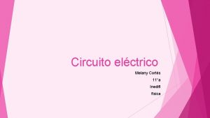 Circuito elctrico Melany Corts 11a Inedifi fsica qu