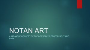 NOTAN ART A JAPANESE CONCEPT OF THE INTERPLAY