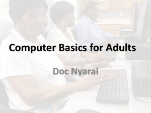 Computer Basics for Adults Doc Nyarai For adults