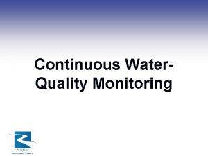 Continuous Water Quality Monitoring Continuous Water Quality Monitoring