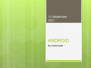 13 September 2021 ANDROID By Abdul Kadir 1