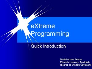e Xtreme Programming Quick Introduction Daniel Arraes Pereira