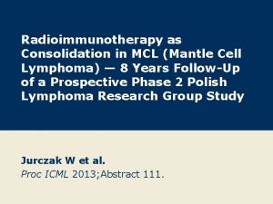 Radioimmunotherapy as Consolidation in MCL Mantle Cell Lymphoma