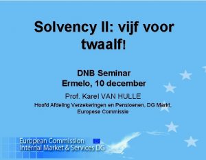 Solvency II vijf voor twaalf DNB Seminar Ermelo