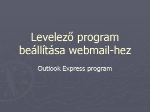 Levelez program belltsa webmailhez Outlook Express program Mirl