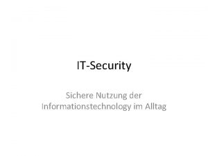 ITSecurity Sichere Nutzung der Informationstechnology im Alltag Daten