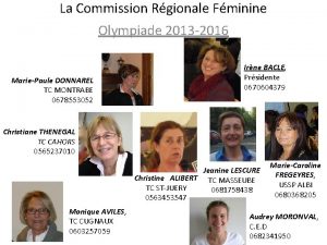 La Commission Rgionale Fminine Olympiade 2013 2016 MariePaule