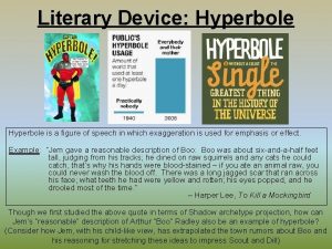 Literary Device Hyperbole is a figure of speech