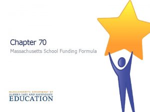 Chapter 70 Massachusetts School Funding Formula Massachusetts School