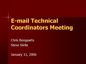 Email Technical Coordinators Meeting Chris Bongaarts Steve Siirila