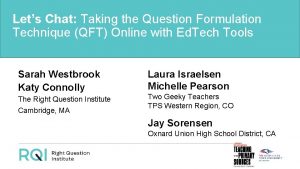 Lets Chat Taking the Question Formulation Technique QFT