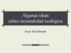 Algunas ideas sobre racionalidad ecolgica Jorge Riechmann NDICE