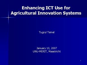 Enhancing ICT Use for Agricultural Innovation Systems Tugrul